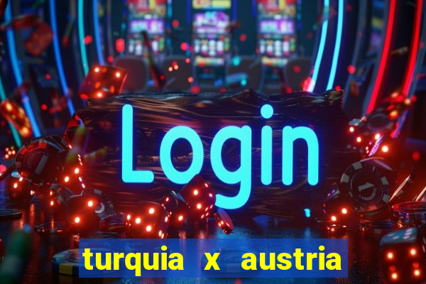 turquia x austria onde assistir